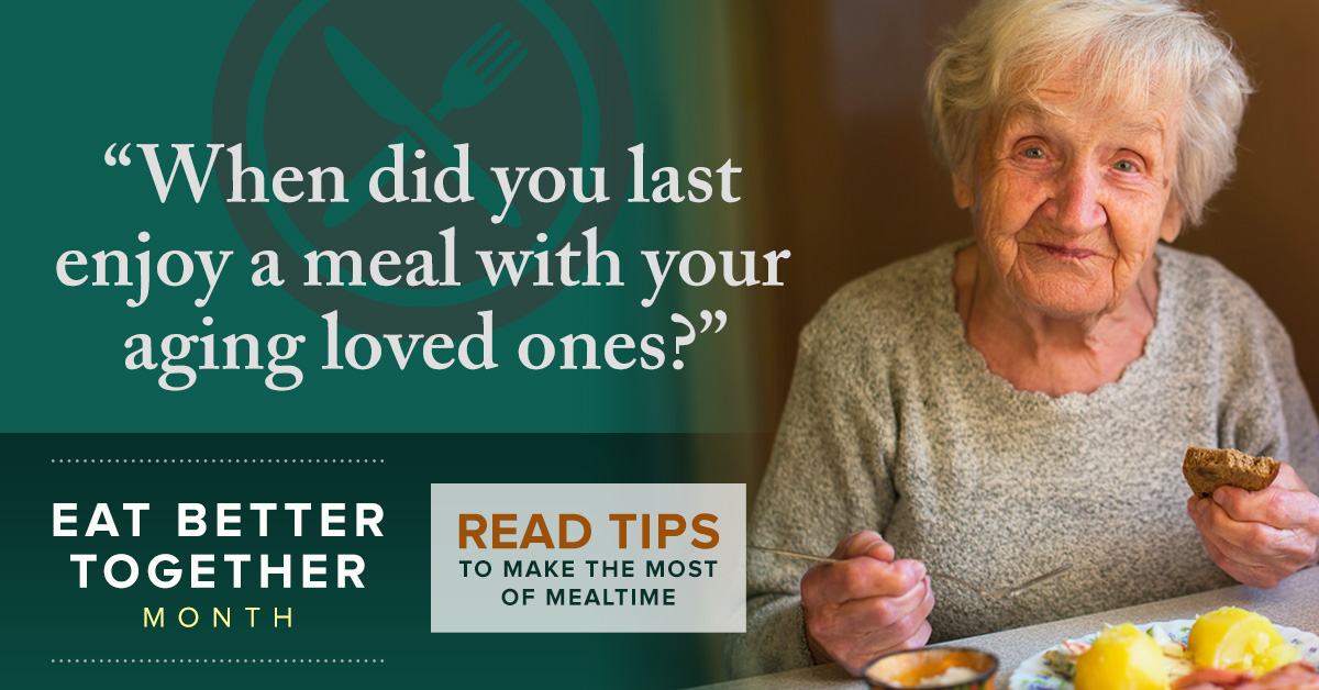 Aging white woman eating meal, Eat Better Together Month, Tips to make the most of meal times, enjoy a meal with your aging loved one.